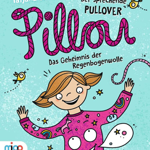 Pillou, der sprechende Pullover 1. Das Geheimnis der Regenbogenwolle